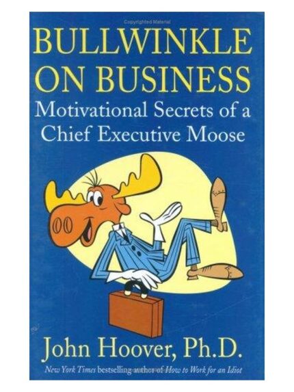Bullwinkle on Business: Motivational Secrets of a Chief Executive Moose book cover