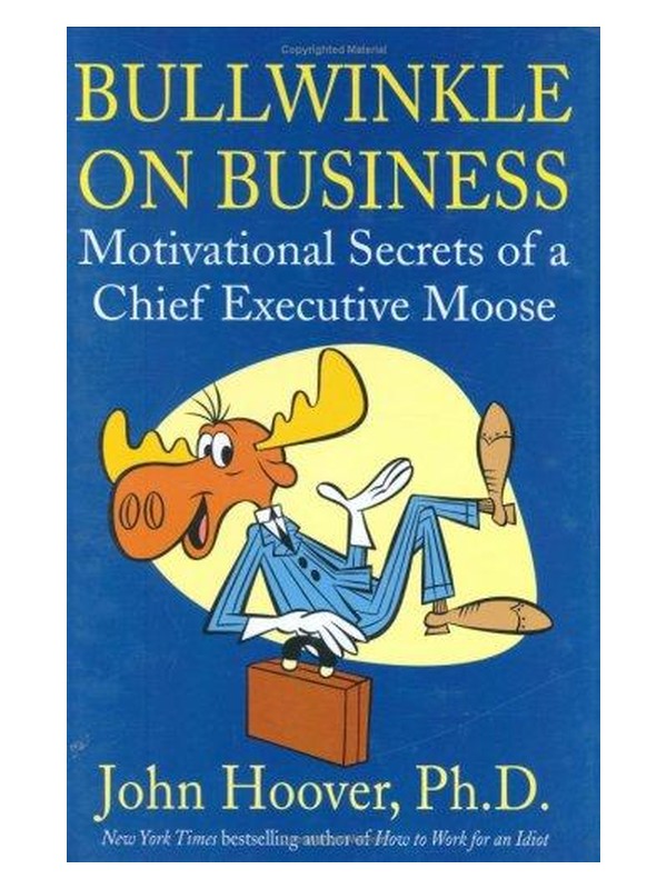 Bullwinkle on Business: Motivational Secrets of a Chief Executive Moose book cover