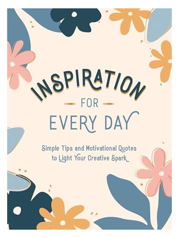 Inspiration for Every Day: Simple Tips and Motivational Quotes book cover