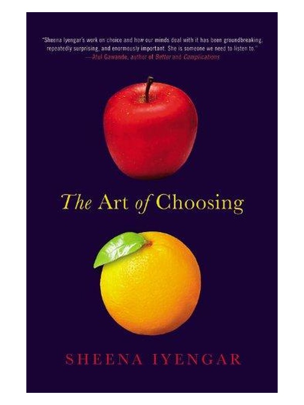 the art of choosing book cover The Art of Choosing by Sheena Iyengar book cover