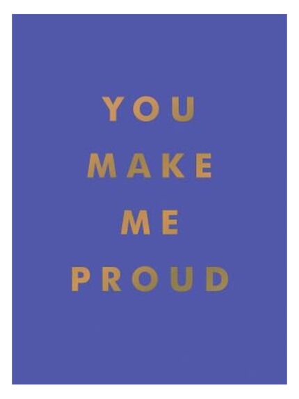 You Make Me Proud: Inspirational Quotes and Motivational Sayings book cover